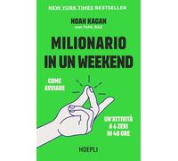 Milionario in un weekend. Come avviare un’attività a 6 zeri in 48 ore