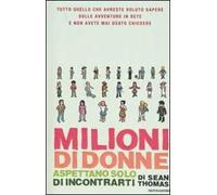 Milioni di donne aspettano solo di incontrarti