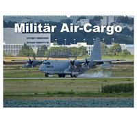 Militär Air-Cargo (Wandkalender 2026 DIN A2 quer), CALVENDO Monatskalender: Ein Kalender mit ausgesuchten Militär Transport-Flugzeugen