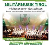 Militärmusik Tirol mit Bes.Gastsolisten Unexpected No.1-Mission Impossible (CD)