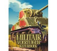 Militair Voertuigen Kleurboek: 50 stoere pagina’s met tanks, helikopters & legervoertuigen voor kinderen van 4-8 jaar