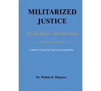 MILITARIZED JUSTICE: Cry for Justice: My son's Story