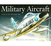 Military Aircraft: 1914 to the Present Day