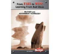 Military and Government Technology (From Fail to Win: Learning from Bad Ideas) by Ian Graham (2011-10-04)