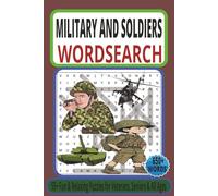 Military and soldiers Word Search Book: 55+ Fun Puzzles with 650+ Words for Soldiers, Veterans, Retired Military, Army, Navy, Air Force, Marines, and ... Themes, Ranks, Weapons, Battles, and More.