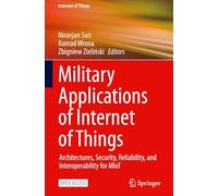 Military Applications of Internet of Things: Architectures, Security, Reliability, and Interoperability for MIoT
