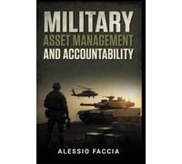 MILITARY ASSET MANAGEMENT AND ACCOUNTABILITY: Lifecycle Control, Operational Readiness, Inventory Assurance and Financial Stewardship for Defence Organisations