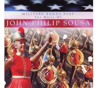 Military Bands - Play John Philip Sousa