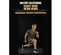 Military Calisthenics Chart Book: The Next 30 Days: A 30-Day Progression Plan for Men Ready to Build Past Where Book 1 Left Off: 2