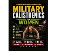 MILITARY CALISTHENICS FOR WOMEN: A Simple 28-Day No-Equipment Bodyweight Workout Challenge and Training Program to Build Strength, Burn Fat, Sculpt ... | Beginner to Advanced Fitness Levels