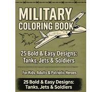Military Coloring Book: 25 Bold Designs of Tanks, Jets & Soldiers - Stress Relief for Adults & Kids: perfect for gift