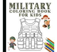 Military Coloring Book For Kids: Heavy Armored Vehicles, Guns, Tanks, Soldiers, Planes, Robots, Air Force, Navy and More