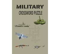 MILITARY CROSSWORD PUZZLE: Crossword Puzzles With Easy To Read Print About Military, Warfare, Warriors and more. 6 by 9 inches, 120 Pages, 50 Plus Puzzles... Gift For Vacations, Holidays And More