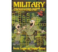 Military Crossword Puzzles Book: Over 50 Tactical Crossword Puzzles Packed with Military Ranks, Gear, Strategy, History, and a Hint of Humor