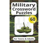 Military Crossword Puzzles: Test Your Military Knowledge with 60 Puzzles & Solutions | 120 Pages | 6x9 Inches | Great Gift For Teens & Adults