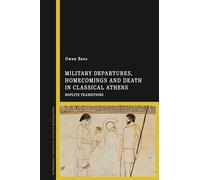 Military Departures, Homecomings and Death in Classical Athens: Hoplite Transitions