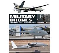 Military Drones: Unmanned Aerial Vehicles (Uavs) by Stilwell, Alexander