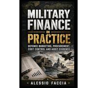 Military Finance in Practice: Defence Budgeting, Procurement, Cost Control and Audit Evidence