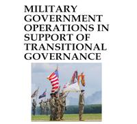 Military Government Operations in Support of Transitional Governance: ATP 3-57.40 June 2025