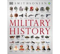 Military History: The Definitive Visual Guide to the Objects of Warfare (DK