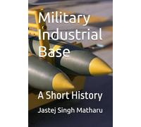 Military Industrial Base: A Short History