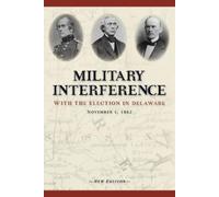 Military Interference With the Election in Delaware, November 4, 186 (Tascabile)