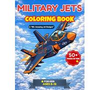 Military Jets Coloring Book for Kids Ages 8-12: 50+ Action-Packed Military Aircraft Designs with Bold, Easy-to-Color Pages - Perfect Gift for Boys Who Love Airplanes