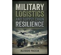 MILITARY LOGISTICS AND SUPPLY CHAIN RESILIENCE: Planning, Risk Control and Resource Readiness in Defence Operations