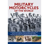 Military Motorcycles , The World Encyclopedia of: A complete reference guide