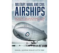 Daniel G. Ridley-Kitts MBE Military, Naval and Civil Airships (Tascabile)
