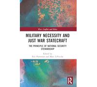 Military Necessity and Just War Statecraft: The Principle of National Security Stewardship