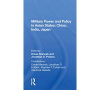 Military Power And Policy In Asian States: China, India, Japan