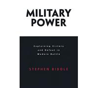 Military Power: Explaining Victory and Defeat in Modern Battle