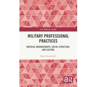 Military Professional Practices: Material Arrangements, Social Structure, and Culture