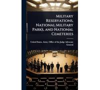 Military Reservations, National Military Parks, and National Cemeteries