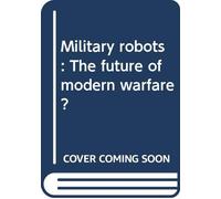Military robots: The future of modern warfare?