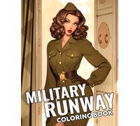 Military Runway Coloring Book: Lights, Camera, Action. Fierce & Flawless Coloring Pages With Uniform Drip, Attitude Poses, and Boss Girl Looks for Queens Who Slay in Every Scene