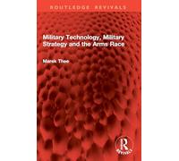 Military Technology, Military Strategy and the Arms Race
