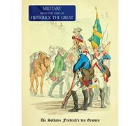 MILITARY (UNIFORM) FROM THE TIME OF FREDERICK THE GREAT: Die Soldaten Friedrich's des Grossen