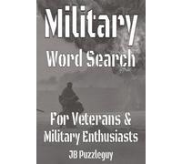 Military Word Search for Adults: 50+ Large Print Word Search Puzzles Featuring the Army, Navy, Marines, Air Force, Coast Guard, Space Force, Military Equipment, Ranks, History, and More