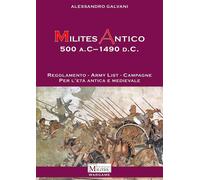 Milites Antico 500 a.C. - 1490: Regolamento Army List Campagne per l'età a...