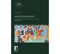«Milites elegantes». Le strutture aristocratiche nel territorio lucchese (800-1100 c.)