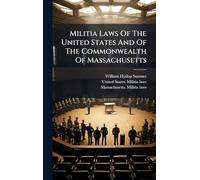 Militia Laws Of The United States And Of The Commonwealth Of Massachusetts