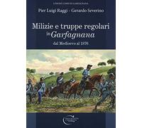 Milizie e truppe regolari in Garfagnana dal Medioevo al 1876