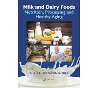 Milk and Dairy Foods: Nutrition, Processing and Healthy Aging