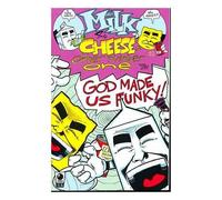 Milk & Cheese's other number one: God Made us Funky! October 1996