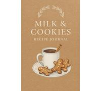 Milk & Cookies Recipe Journal: Sweet Holiday Baking Recipes, Traditions & Christmas Memories