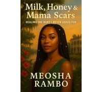 Milk, Honey & Mama Scars: Healing the Hurt I Never Asked For