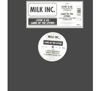 Milk Inc. - Livin a Lie/Land of the Living
