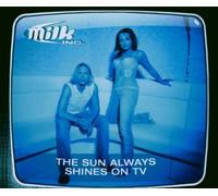 Milk Inc. - The Sun Always Shines on TV